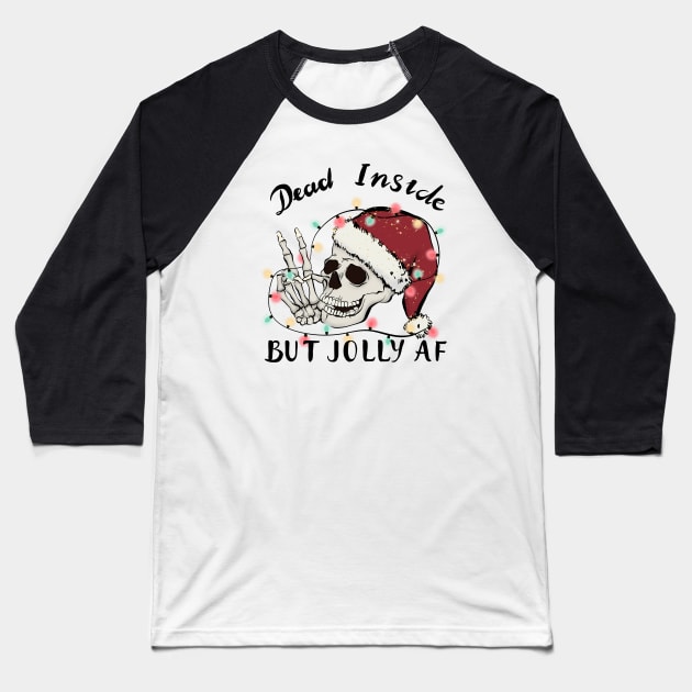 Dead Inside But Jolly AF Baseball T-Shirt by ThriceCursedPod